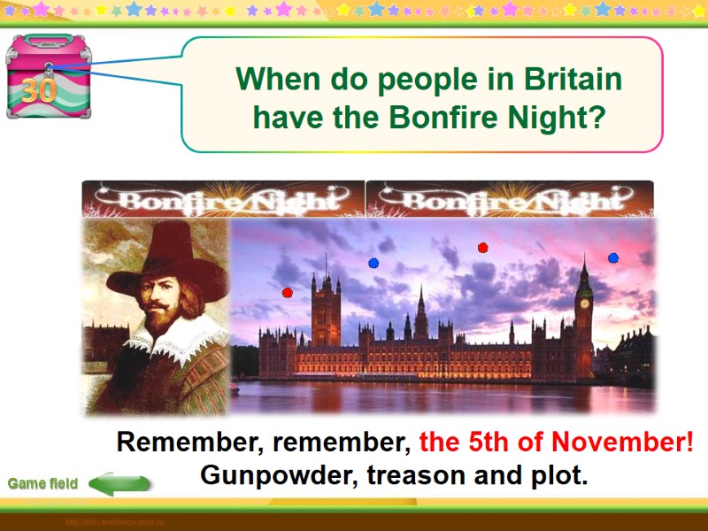 30 Game field http://edu-teacherzv.ucoz.ru Remember, remember, the 5th of November!    